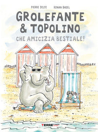 Grolefante e topolino che amicizia bestiale ! 
