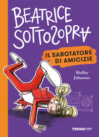 Beatrice sottosopra il sabotatore di amicizie 3 