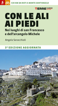 Con le ali ai piedi - nei luoghi di san francesco e dell'arcipelago michele 