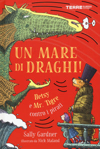 Mare di draghi ! - betsy e mr tigre contro i pirati 