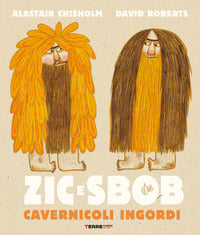 Zic e sbob cavernicoli ingordi 