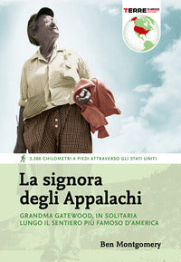 Signora degli appalachi - grandma gatewood, in solitaria lungo il sentiero piu' famoso d'america 