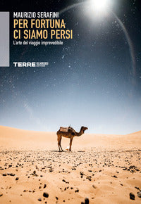 Per fortuna ci siamo persi - l'arte del viaggio imprevedibile 