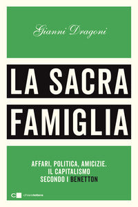 Sacra famiglia - affari politica amicizie il capitalismo secondo i benetton 