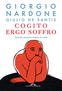 Cogito ergo soffro - quando pensare troppo fa male 