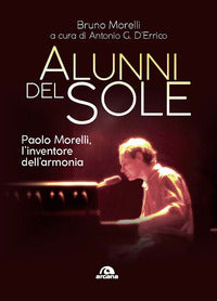 Alunni del sole - paolo morelli l'inventore dell'armonia 