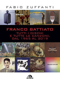 Franco battiato - tutti i dischi e tutte le canzoni dal 1965 al 2019 