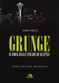 Grunge - il rock dalle strade di seattle 