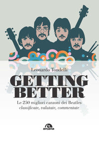 Getting better - le 250 migliori canzoni dei beatles classificate valutate commentate