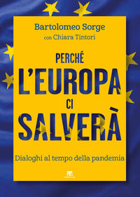 Perche' l'europa ci salvera' - dialoghi al tempo della pandemia 