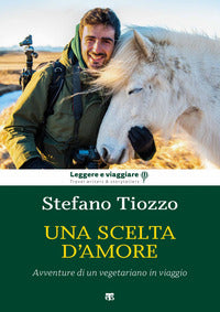 Scelta d'amore - avventure di un vegetariano in viaggio 