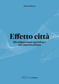 Effetto citta' - riconfigurazioni spaziali per una rinascita urbana 
