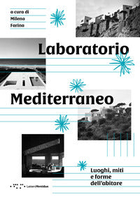 Laboratorio mediterraneo - luoghi miti e forme dell'abitare 