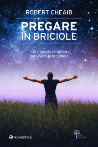 Pregare in briciole - un metodo semplice per vivere la preghiera 