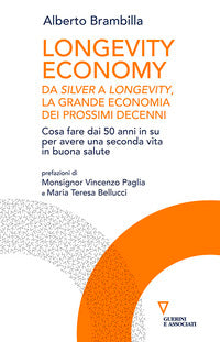 Longevity economy - da silver a longevity la grande economia dei prossimi decenni 