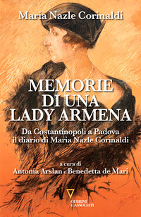 Memorie di una lady armena - da costantinopoli a padova il diario di maria nazle corinaldi 