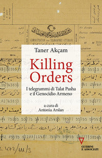 Killing orders - i telegrammi di talat pasha e il genocidio armeno 