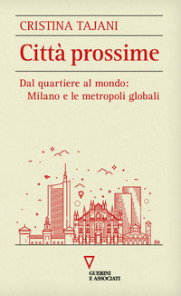 Citta' prossime - dal quartiere al mondo milano e le metropoli globali 
