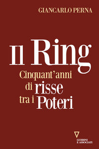Ring - cinquant'anni di risse tra i poteri 