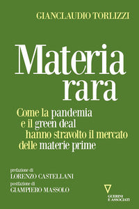Materia rara - come la pandemia e il green deal hanno stravolto il mercato delle materie prime 