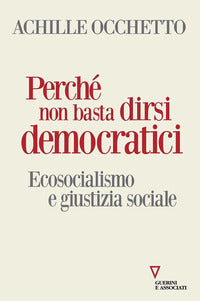 Perche' non basta dirsi democratici - ecosocialismo e giustizia sociale 
