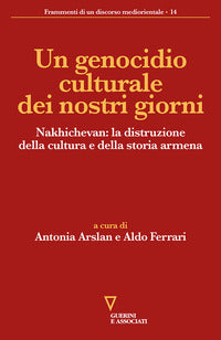 Genocidio culturale dei nostri giorni - nakhichevan la distruzione della cultura e della storia 