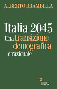 Italia 2045 - una transizione demografica e razionale 