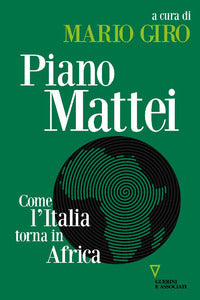 Piano mattei - come l'italia torna in africa 
