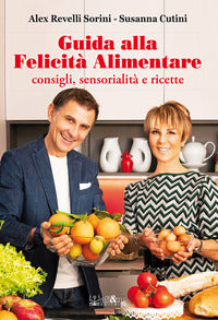 Guida alla felicita' alimentare - consigli sensorialita' e ricette 