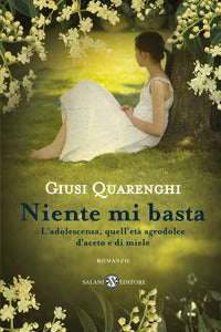Niente mi basta - l'adolescenza quell'eta' agrodolce d'aceto e di miele 