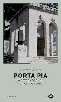 Porta pia 20 settembre 1870 l'ialia a roma 