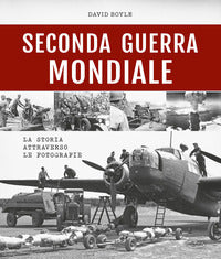 Seconda guerra mondiale - la storia attraverso le fotografie 