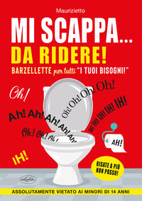 Mi scappa da ridere ! barzellette per tutti i tuoi bisogni ! 