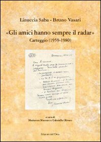 Amici hanno sempre il radar - carteggio (1959-1980) 