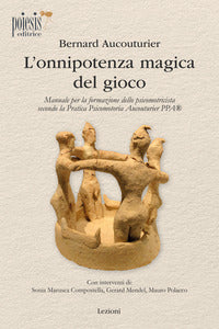 Onnipotenza magica del gioco - manuale per la formazione dello psicomotricista secondo la pratica 