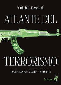Atlante del terrorismo - dal 1945 ai giorni nostri 