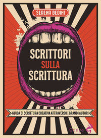 Scrittori sulla scrittura - guida di scrittura creativa attraverso grandi autori 