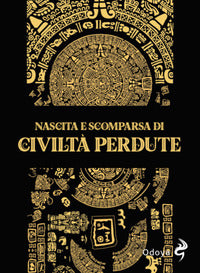 Nascita e scomparsa di civilta' perdute 