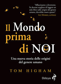Mondo prima di noi - una nuova storia delle origini del genere umano 