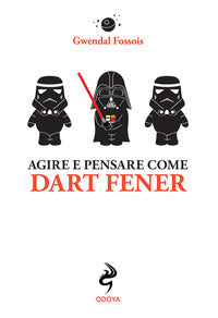 Agire e pensare come dart fener 