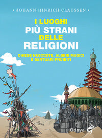 Luoghi piu' strani delle religioni - chiese nascoste alberi magici e santuari proibiti 