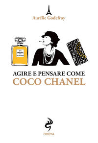 Agire e pensare come coco chanel 
