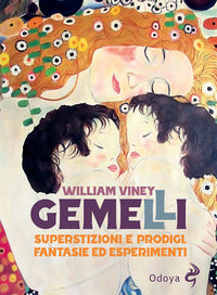Gemelli - superstizioni e prodigi fantasie ed esperimenti 