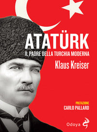Ataturk - il padre della turchia moderna 
