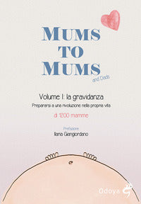 Mums to mums - volume 1 la gravidanza 