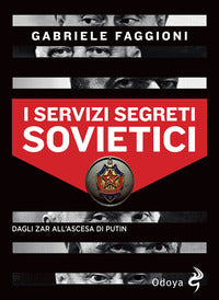 Servizi segreti sovietici - dagli zar all'ascesa di putin 