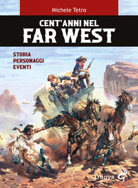 Cent'anni nel far west - storia personaggi eventi 