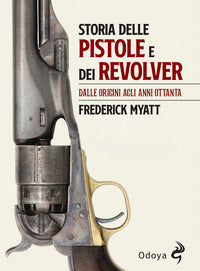 Storia delle pistole e dei revolver dalle origini agli anni ottanta 