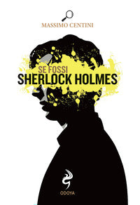 Se fossi sherlock holmes 