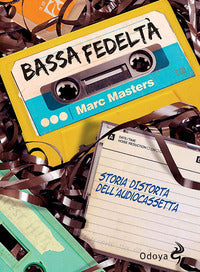 Bassa fedelta' - storia distorta dell'audiocassetta 